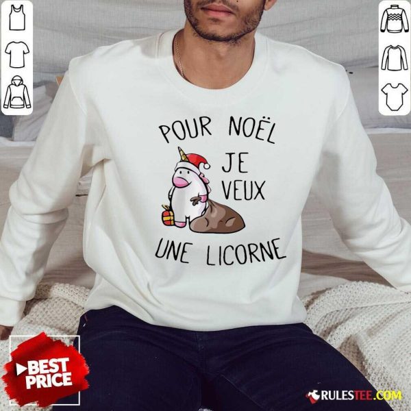 Better Pour Noel Je Veux Une Licorne Sweatshirt - Design By Rulestee.com