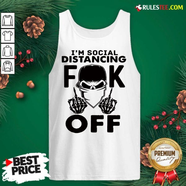 Cool Im Social Distancing Fuck Off Tank Top - Design By Rulestee.com