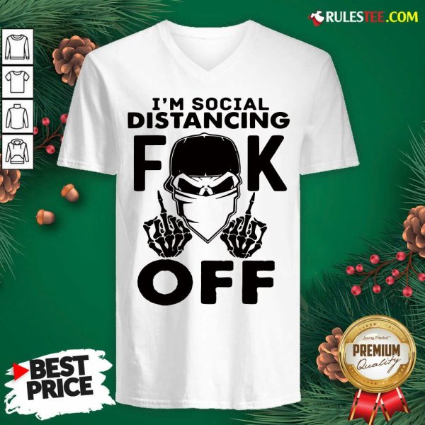 Cool Im Social Distancing Fuck Off V-neck - Design By Rulestee.com