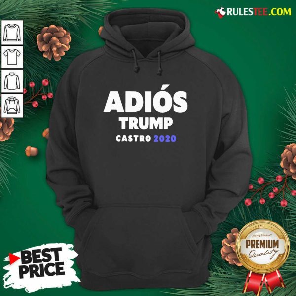 Funny Adios Trump Castro 2020 Hoodie - Design By Rulestee.com