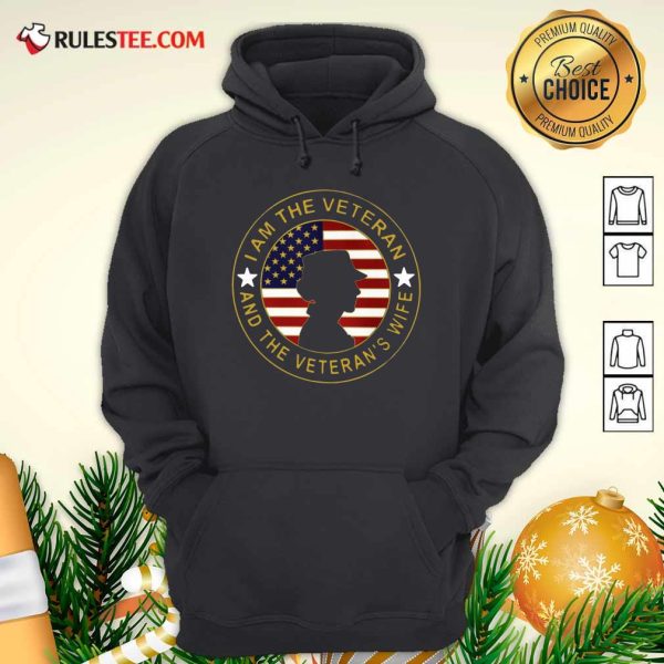 American Flag I Am The Veteran And The Veteran’s Wife Hoodie - Design By Rulestee.com