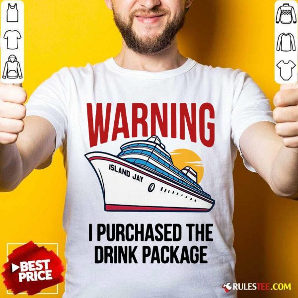 Cruise Warning I Purchased The Drink Package Shirt- Design By Rulestee.com