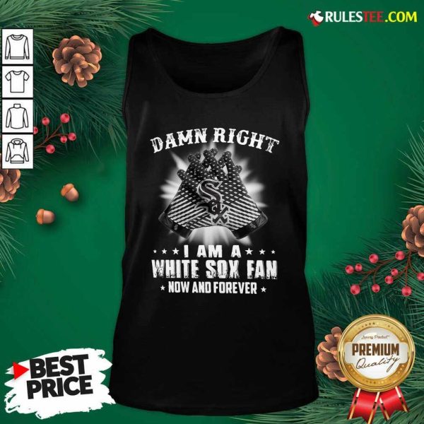 Damn Right I Am A White Sox Fan Now And Forever Stars Tank Top - Design By Rulestee.com