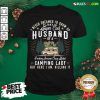 Funny I Never Dreamed Id Grow Up To Be A Husband Freaking Awesome Crazy Spoiled Camping Lady But Here I Am Killing It Shirt - Design By Rulestee.com