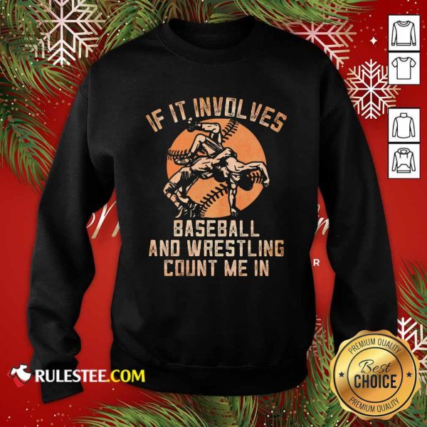 If It Involves Baseball And Wrestling Count Me In Sweatshirt - Design By Rulestee.com