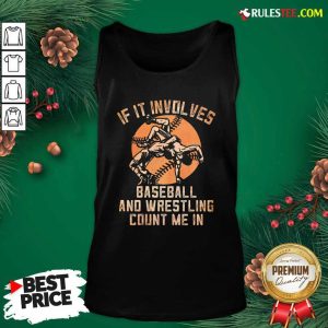 If It Involves Baseball And Wrestling Count Me In Tank Top - Design By Rulestee.com