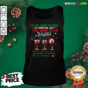 Funny Oh The Virus Outside Is Frightful But The Wine Is So Delightful Christmas Tank Top - Design By Rulestee.com