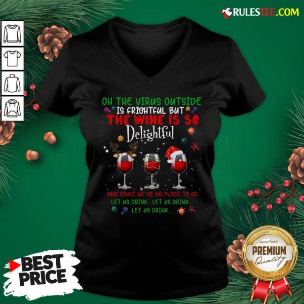 Funny Oh The Virus Outside Is Frightful But The Wine Is So Delightful Christmas V-neck - Design By Rulestee.com