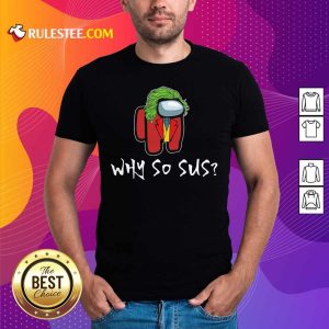 Among Us Why So Sus T-Shirt - Design By Rulestee.com