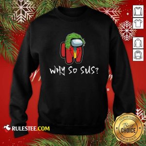 Among Us Why So Sus Sweatshirt - Design By Rulestee.com