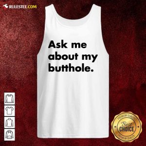 Ask Me About My Butthole Tank Top - Design By Rulestee.com