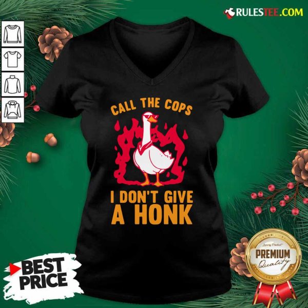 Call The Cops I Don’t Give A Honk V-neck - Design By Rulestee.com