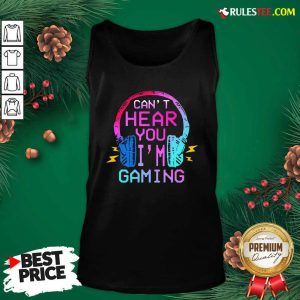 Can’t Hear You I’m Gaming Tank Top- Design By Rulestee.com