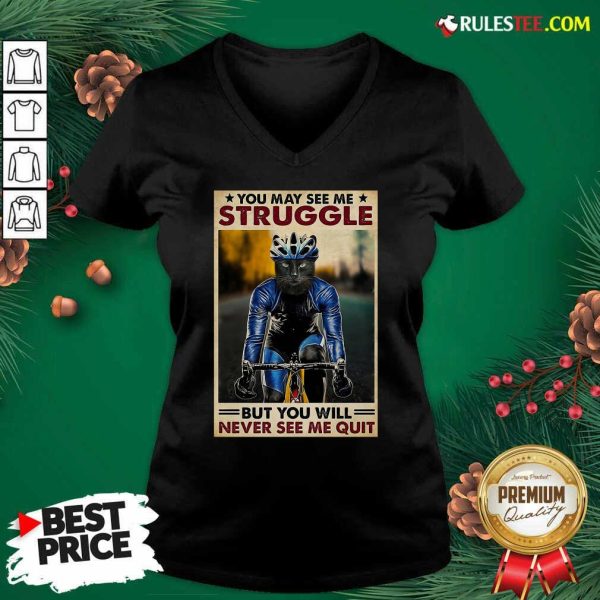 Cat Cycling You May See Me Struggle But You Will Never See Me Quit Poster V-neck - Design By Rulestee.com