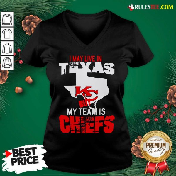 I May Live In Texas But My Team Is Chiefs V-neck- Design By Rulestee.com