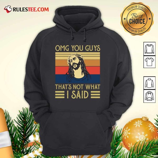 Jesus Omg You Guys That’s Not What I Said Vintage Retro Hoodie - Design By Rulestee.com