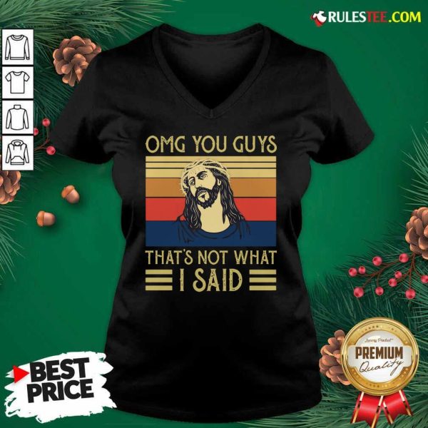 Jesus Omg You Guys That’s Not What I Said Vintage Retro V-neck - Design By Rulestee.com