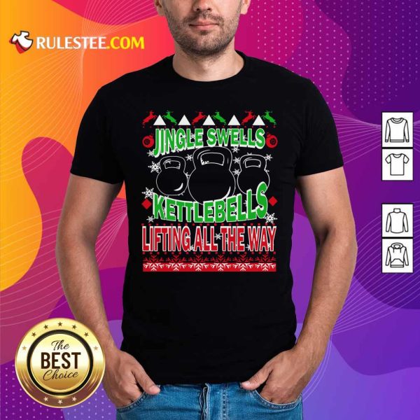 Jingle Swells Kettlebells Lifting All The Way Ugly Christmas Shirt - Design By Rulestee.com