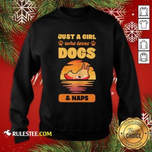 Just A Girl Who Loves Dogs And Naps Sweatshirt - Design By Rulestee.com