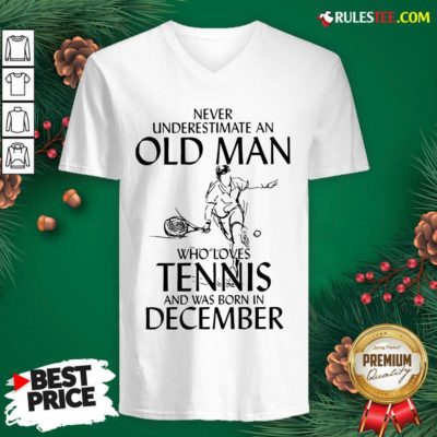 Never Underestimate Old Man Who Loves Tennis And Was Born In December V-neck - Design By Rulestee.com