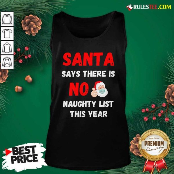 Santa Says There Is No Naughty List This Year 2020 Regret Nothing Wear Mask Tank Top - Design By Rulestee.com