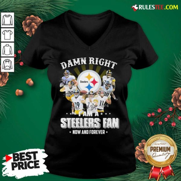 Good So Damn Right I Am A Pittsburgh Steelers Fan Now And Forever Signature V-neck - Design By Rulestee.com