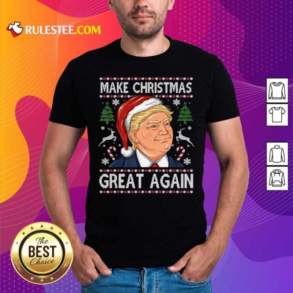 Trump Make Christmas Great Again Christmas Shirt - Design By Rulestee.com