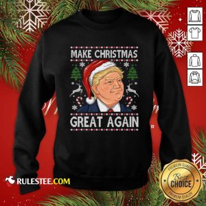 Trump Make Christmas Great Again Christmas Sweatshirt - Design By Rulestee.com