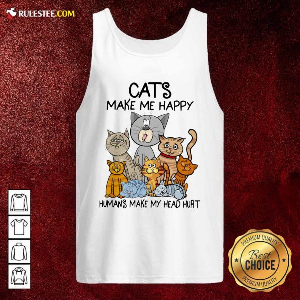 Cats Make Me Happy Humans Make My Head Hurt Tank Top - Design By Rulestee.com