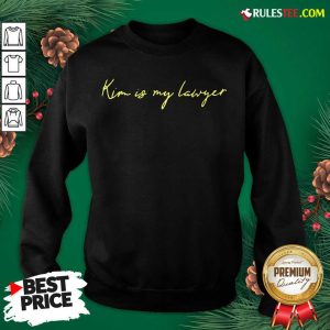 Happy Kim Is My Lawyer Sweatshirt - Design By Rulestee.com