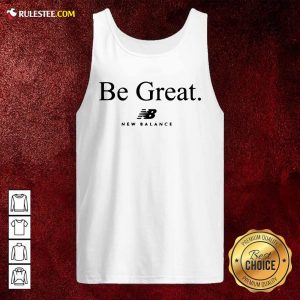 Be Great New Balance Tank Top - Design By Rulestee.com