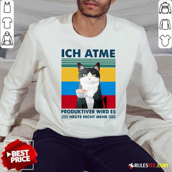 Cat Ich Atme Produktiver Wird’s Heute Nicht Mehr Vintage Sweatshirt - Design By Rulestee.com