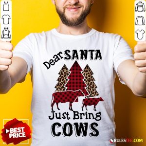 Hot Dear Santa Just Bing Cows Shirt - Design By Rulestee.com