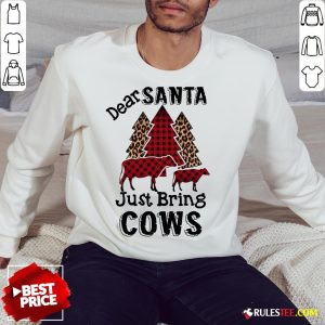 Hot Dear Santa Just Bing Cows Sweatshirt - Design By Rulestee.com