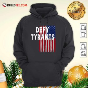 Defy Tyrants American Flag For Freedom And Liberty Hoodie - Design By Rulestee.com