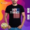 Defy Tyrants American Flag For Freedom And Liberty Shirt - Design By Rulestee.com