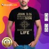 John 3 16 For Got So Loved The World That He Gave His Only Begotten Son Shirt - Design By Rulestee.com