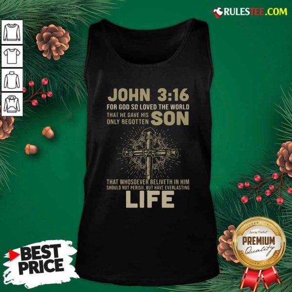 John 3 16 For Got So Loved The World That He Gave His Only Begotten Son Tank Top - Design By Rulestee.com