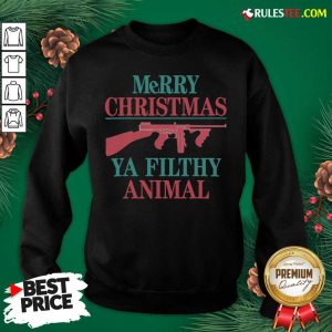 Hot Merry Christmas Ya Filthy Animal Sweatshirt - Design By Rulestee.com