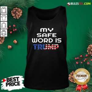My Safe Word Is Trump President American Flag Election Tank Top - Design By Rulestee.com