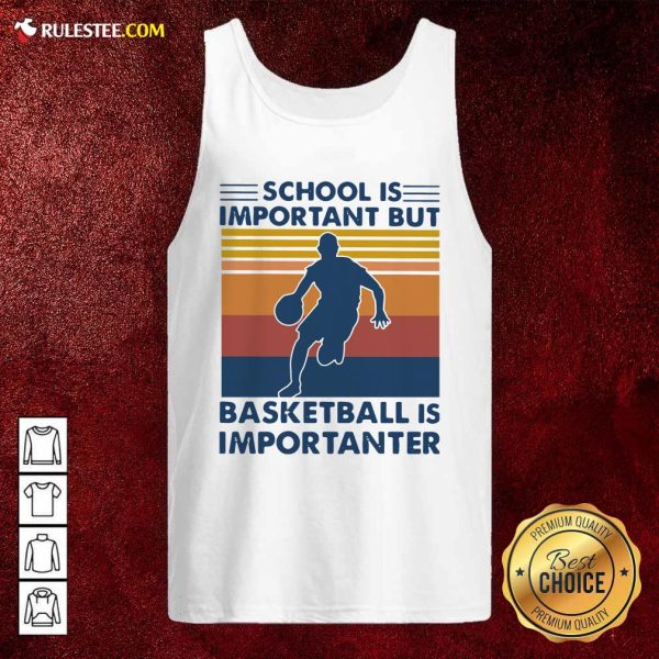 School Is Important But Basketball Is Importanter Vintage Tank Top - Design By Rulestee.com