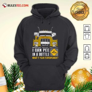 Trucker I Can Pee In A Bottle Whats Your Superpower Hoodie - Design By Rulestee.com