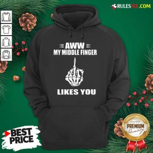 Lovely Aww My Middle Finger Likes You Hoodie - Design By Rulestee.com
