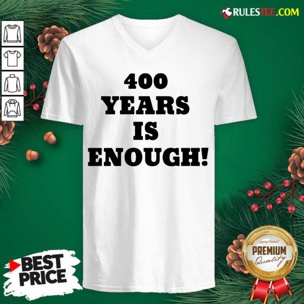 Nice 400 Years Is Enough V-neck - Design By Rulestee.com