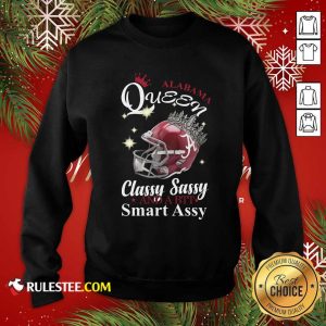 Alabama Queen Classy Sassy And A Bit Smart Assy Sweatshirt - Design By Rulestee.com