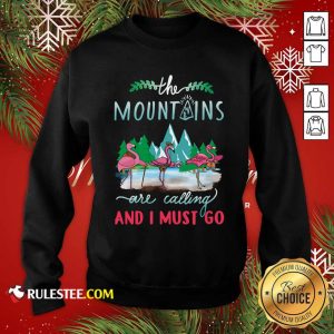 Crane The Mountains Are Calling And I Must Go Sweatshirt - Design By Rulestee.com