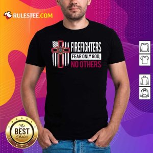 Firefighters Fear Only God No Others Hoodie - Design By Rulestee.com