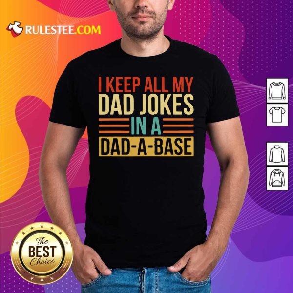 I Keep All My Dad Jokes In A Dad-a-base Vintage Shirt - Design By Rulestee.com