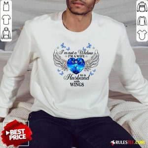 Im Not A Widow Im A Wife To A Husband With Wings Sweatshirt - Design By Rulestee.com