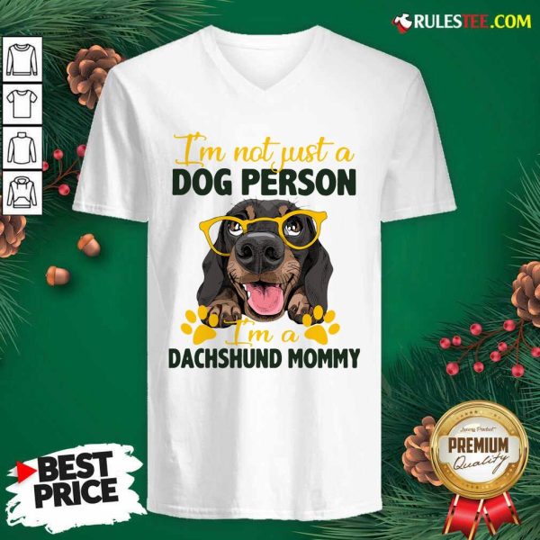 Im Not Just A Dog Person Im A Dachshund Mommy V-neck - Design By Rulestee.com